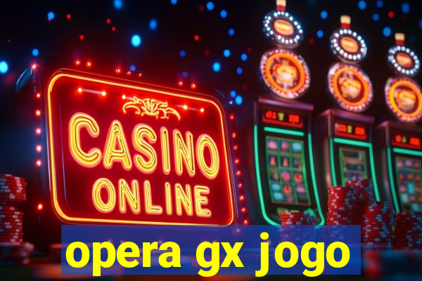 opera gx jogo